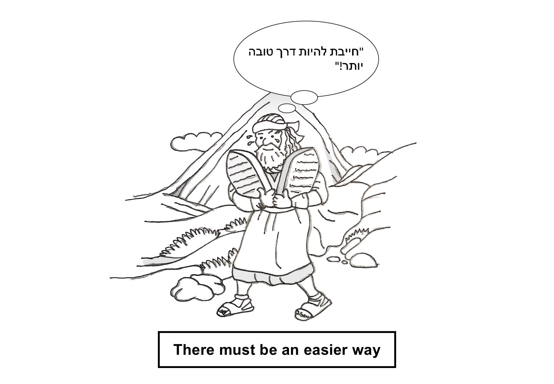 Hmm… Moses is wondering if there isn’t an easier way. 🤔